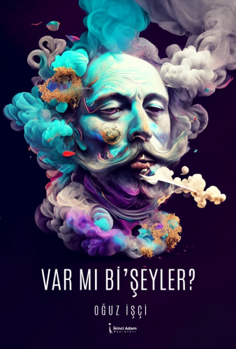 Var Mı Bi’şeyler? | Oğuz İşçi | İkinci Adam Yayınları