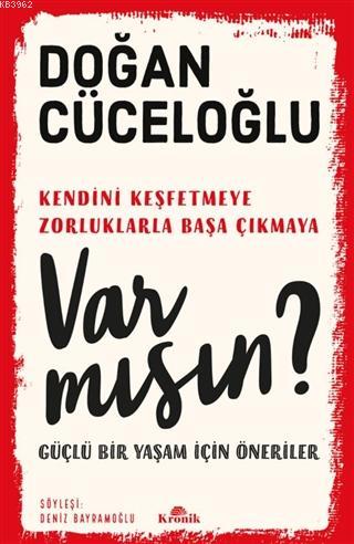 Var Mısın?; Güçlü Bir Yaşam İçin Öneriler | Doğan Cüceloğlu | Kronik K