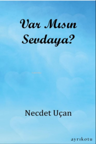 Var Mısın Sevdaya? | Necdet Uçan | Ayrıkotu Yayınları