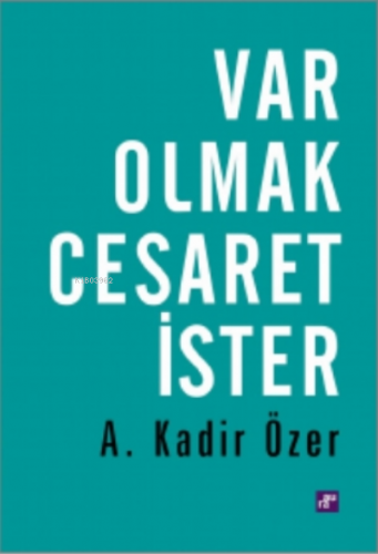 Var Olmak Cesaret İster | A. Kadir Özer | Aura Kitapları