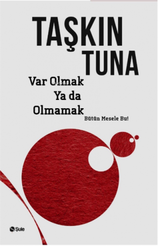 Var Olmak Ya Da Olmamak | Taşkın Tuna | Şule Yayınları