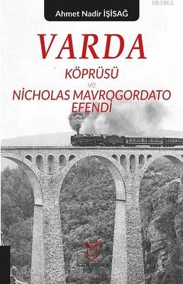 Varda Körprüsü ve Nicholas Mavrogordato Efendi | Ahmet Nadir İşisağ | 