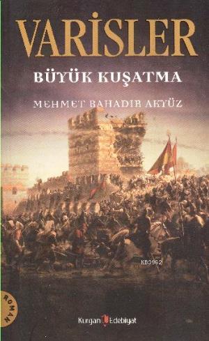 Varisler Büyük Kuşatma | Mehmet Bahadır Akyüz | Kurgan Edebiyat