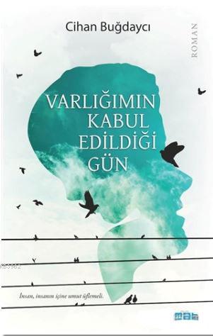 Varlığımın Kabul Edildiği Gün | Cihan Buğdaycı | Mat Kitap Yayınları