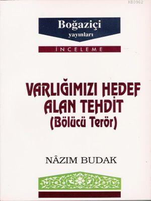 Varlığımızı Hedef Alan Tehtit; Bölücü Terör | Nazım Budak | Boğaziçi Y