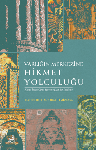 Varlığın Merkezine Hikmet Yolculuğu;Kamil İnsan Olma Sürecine Dair İnc