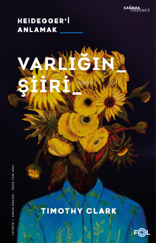 Varlığın Şiiri; –Heidegger’i Anlamak– | Timothy Clark | Fol Kitap