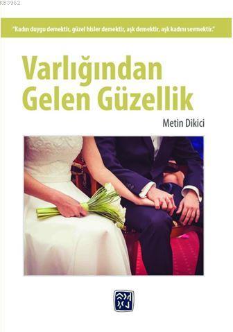 Varlığından Gelen Güzellik | Metin Dikici | Kutlu Yayınevi