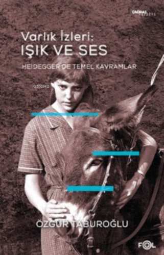 Varlık İzleri: Işık ve Ses ;–Heidegger’de Temel Kavramlar– | Özgür Tab