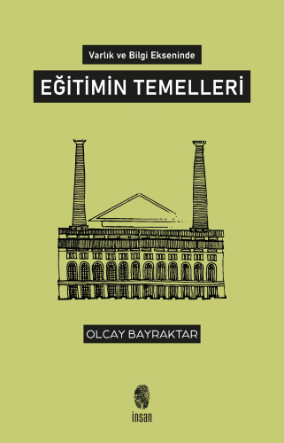 Varlık ve Bilgi Ekseninde Eğitimin Temelleri | Olcay Bayraktar | İnsan