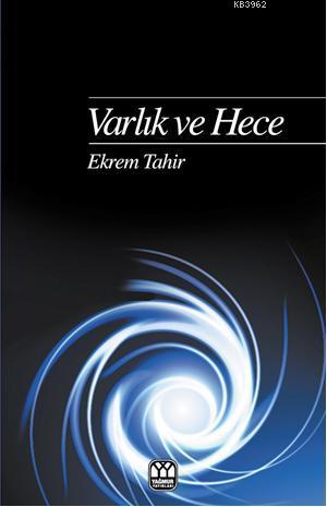 Varlık ve Hece | Ekrem Tahir | Yağmur Yayınevi-Süleyman Özdemir