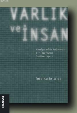 Varlık ve İnsan; Kemalpaşazâde Bağlamında Bir Tasavvurun Yeniden İnşas