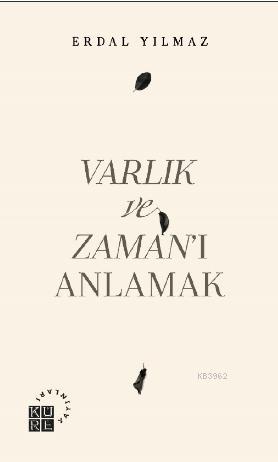 Varlık ve Zaman'ı Anlamak | Erdal Yılmaz | Küre Yayınları