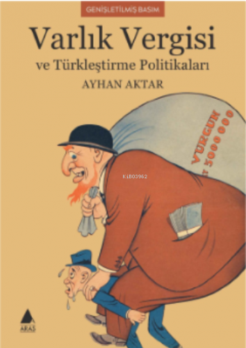 Varlık Vergisi ve Türkleştirme Politikaları | Ayhan Aktar | Aras Yayın