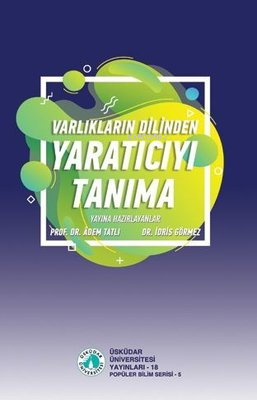 Varlıkların Dilinden Yaratıcıyı Tanıma | Kolektif | Üsküdar Üniversite