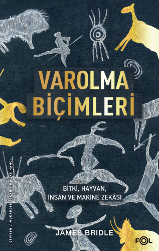 Varolma Biçimleri ;Bitki, Hayvan, İnsan ve Makine Zekâsı | James Bridl