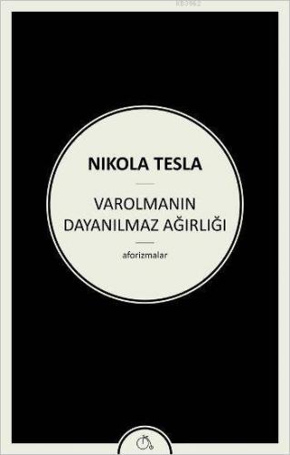 Varolmanın Dayanılmaz Ağırlığı; Aforizmalar | Nikola Tesla | Aylak Ada