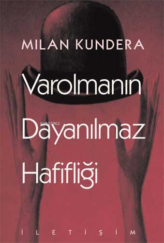 Varolmanın Dayanılmaz Hafifliği | Milan Kundera | İletişim Yayınları