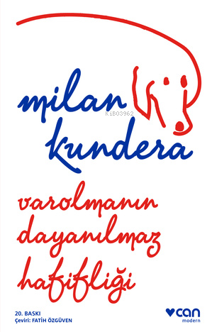 Varolmanın Dayanılmaz Hafifliği | Milan Kundera | Can Yayınları