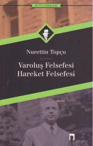 Varoluş Felsefesi - Hareket Felsefesi | Nurettin Topçu | Dergah Yayınl