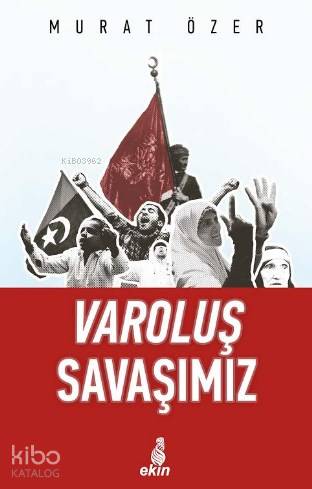 Varoluş Savaşımız | Murat Özer | Ekin Yayınları - İstanbul