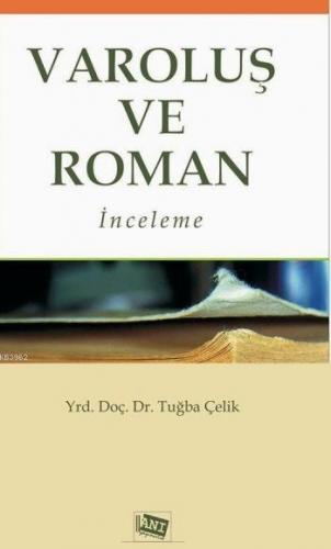 Varoluş ve Roman; İnceleme | Tuğba Çelik | Anı Yayıncılık