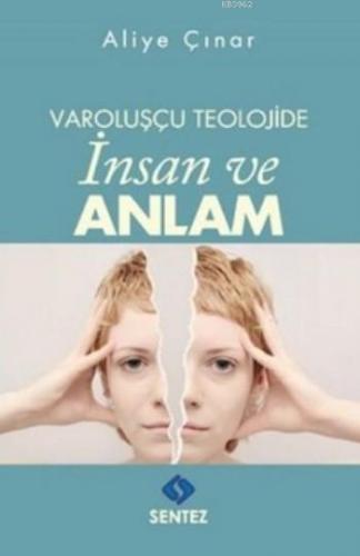 Varoluşçu Teolojide İnsan Ve Anlam | Aliye Çınar | Sentez Yayıncılık