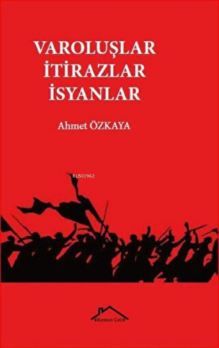 Varoluşlar İtirazlar İsyanlar | Ahmet Özkaya | Kırmızı Çatı Yayınları