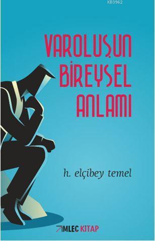 Varoluşun Bireysel Anlamı | H. Elçibey Temel | İmleç Kitap