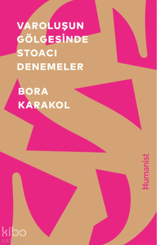 Varoluşun Gölgesinde Stoacı Denemeler | Bora Karakol | Hümanist Kitap 