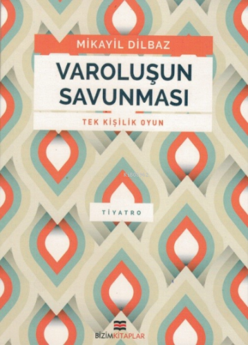 Varoluşun Savunması | Mikail Dilbaz | Bizim Kitaplar Yayınevi