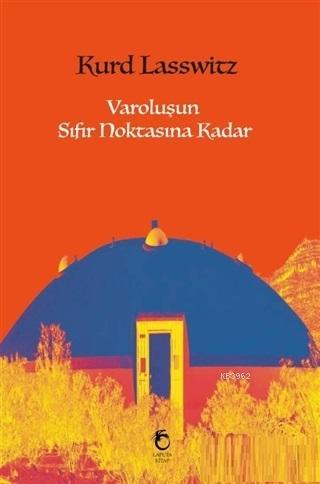 Varoluşun Sıfır Noktasına Kadar | Kurd Lasswitz | Laputa Kitap