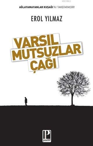 Varsıl Mutsuzlar Çağı | Erol Yılmaz | Pozitif Yayınları