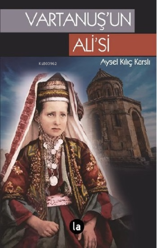 Vartanuş’un Ali’si | Aysel Kılıç Karslı | La Kitap