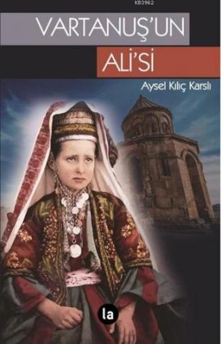 Vartanuş'un Ali'si | Aysel Kılıç Karslı | La Kitap