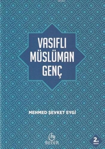 Vasıflı Müslüman Genç | Mehmet Şevket Eygi | Bedir Yayınları