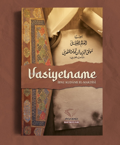 Vasiyetname;İbn Kudâme el-Makdisî | Kolektif | Im Auftrag Des İslam