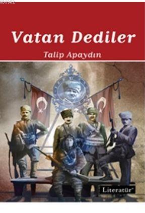 Vatan Dediler - 2 | Talıp Apaydın | Literatür Yayıncılık Dağıtım