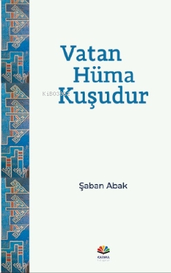 Vatan Hüma Kuşudur | Şaban Abak | Karma Kitaplar