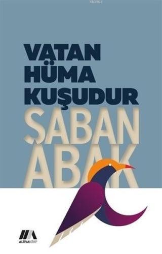 Vatan Hüma Kuşudur | Şaban Abak | Altiva Yayınları