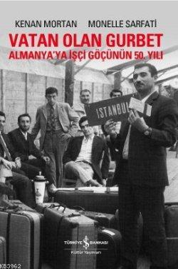 Vatan Olan Gurbet; Almanya'ya İşçi Göçünün 50. Yılı | Kenan Mortan | T