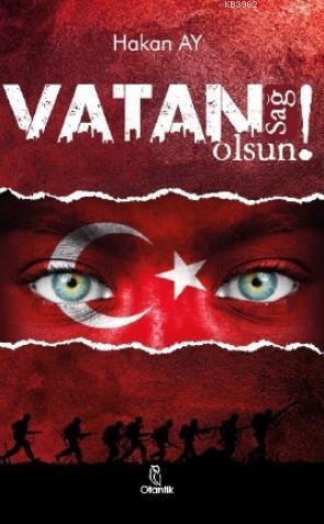 Vatan Sağ Olsun! | Hakan Ay | Otantik Kitap