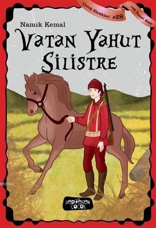 Vatan Yahut Silistre - Çocuk Klasikleri 28 | Namık Kemal | Yediveren Ç