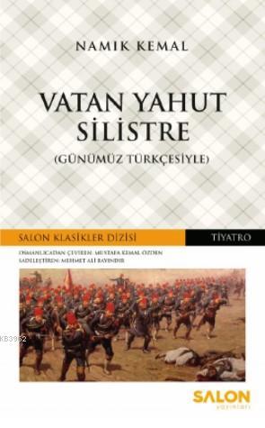 Vatan Yahut Silistre; Günümüz Türkçesiyle | Şemsettin Sami | Salon Yay