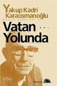 Vatan Yolunda | Yakup Kadri Karaosmanoğlu | İletişim Yayınları