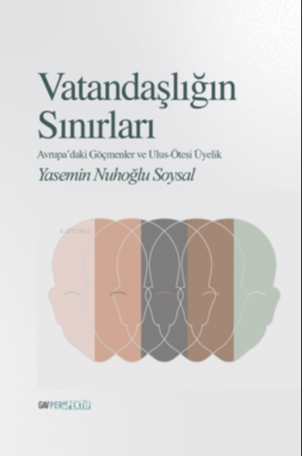 Vatandaşlığın Sınırları;Avrupa'daki Göçmenler ve Ulus-Ötesi Üyelik | Y