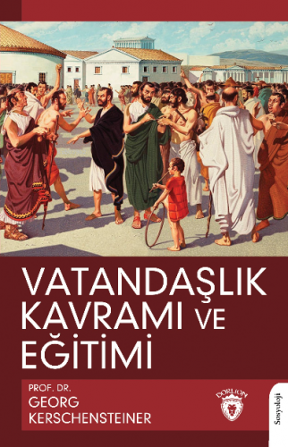 Vatandaşlık Kavramı ve Eğitimi | Georg Kerschensteiner | Dorlion Yayın