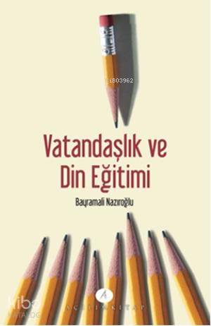 Vatandaşlık ve Din Eğitimi | Bayramali Nazıroğlu | Açılım Kitap