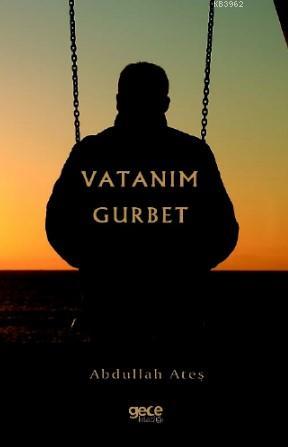 Vatanım Gurbet | Abdullah Ateş | Gece Kitaplığı Yayınları