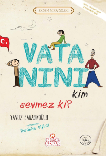 Vatanını Kim Sevmez ki? ;Erdem Hikayeleri | Yavuz Bahadıroğlu | Nesil 